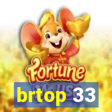 brtop 33